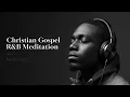 Lagu Uplifting R\u0026B Gospel Music: Modern Christian Praise \u0026 Worship Music