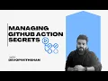 Managing GitHub Secrets Demo Best Practices and Tips