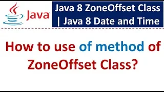 How to use of method of ZoneOffset Class Java 8 Date and Time