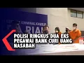Download Lagu Polisi Ringkus Dua Eks Pegawai Bank Curi Uang Nasabah Milyaran Rupiah