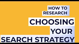How to research choosing your search strategy