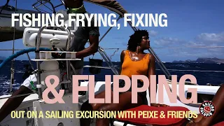 Fishing, Frying, Fixing & Flipping | Out On A Sailing Excursion | Winded Voyage 4 | Episode 96 |