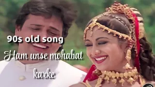 ham unse mohabat karke 4k video song shilpa shetty kumar sanu gobinda 90s song feel song