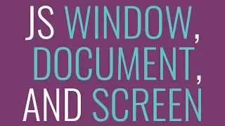 Javascript Window vs Document vs Screen WHAT