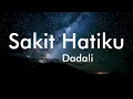 Download Lagu Dadali - Sakit Hatiku Lyrics Video