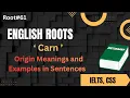 Enhance your English Vocabulary through Roots Carn Understandable examples