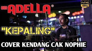 Download Kepaling - Om ADELLA  - Cover kendang Cak Nophie live Gofun Bojonegoro 2018 MP3