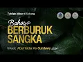 Download Lagu [LIVE] Berbahaya Berburuk Sangka - Ustadz Abu Haidar As-Sundawy حفظه الله
