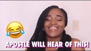 if you dont laugh apostle will hear of this if you like try it akosuaarose