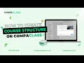How To Create Course Structure On COMPA Class - For Instructors