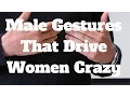 Download Lagu Male Gestures That Drive Women Crazy