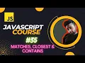 matches closest and contains JavaScript Tutorial in Hindi