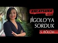 Lagu ANLATSANA / ASLI MERCAN / JİGOLO'YA SORDUK / 5. BÖLÜM