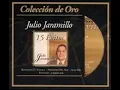 JULIO JARAMILLO - QUE NADIE SEPA MI SUFRIR (LA FOULE)