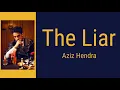 The Liar - Aziz Hendra | Lyrics / Lirik