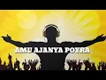 Download Lagu AMU AJANYA POYRA