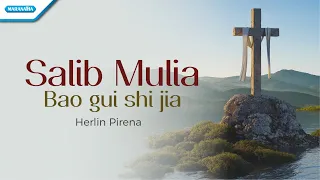 Download Salib Mulia (Bao Gui Shi Jia) - Herlin Pirena (with lyrics) MP3