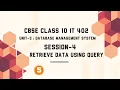 Session-4 Retrieve data using query Unit-3 DBMS Class 10 IT 402