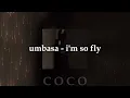 umbasa - i'm so fly (slowed) ❀
