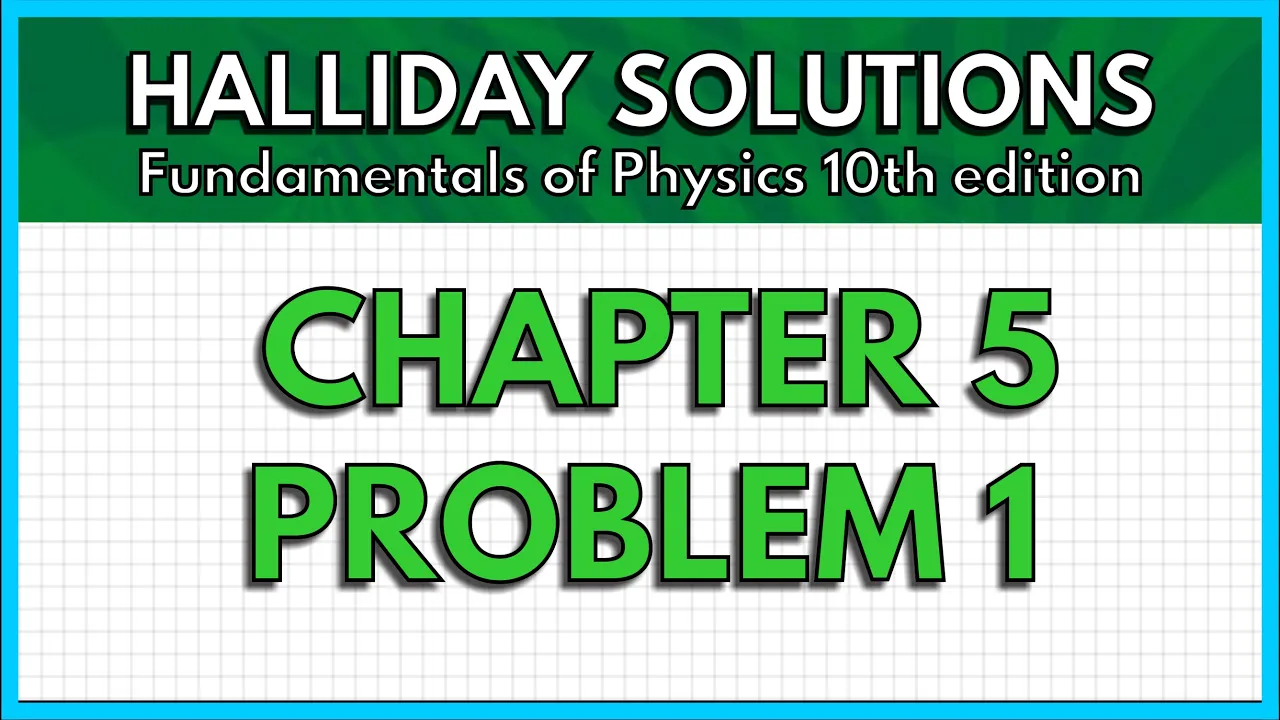 HALLIDAY SOLUTIONS - CHAPTER 5 PROBLEM 1 - Fundamentals of Physics 10th