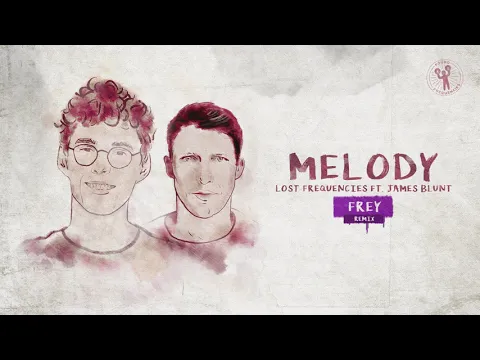 Download MP3 Lost Frequencies ft. James Blunt - Melody (Frey Remix)