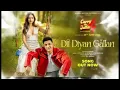 Dil Diyan Gallan (Official Song)| B Praak| Gippy Grewal| Sargun Mehta | Jatinder Shah|