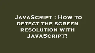 JavaScript How to detect the screen resolution with JavaScript