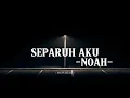 Download Lagu Separuh Aku - noah [Lirik Video]