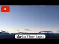 Alaska Sunrise Time-Lapse 18 No Comentary