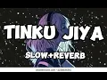 Download Lagu Tinku Jiya (Slow and reverb)#lofimusic #slowedandreverbSong#bollywoodsongs