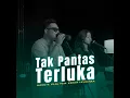Tak Pantas Terluka