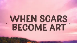 gatton when scars become art lyrics cause i wanna love you for good