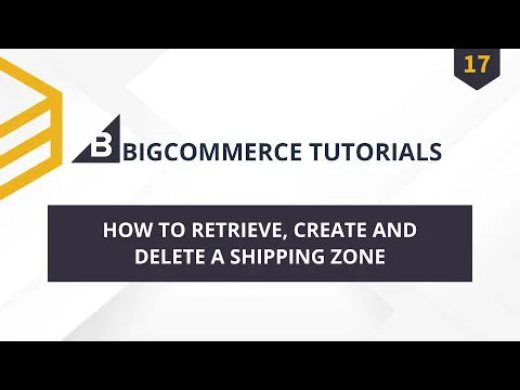 BigCommerce API | Lesson #17: How To Retrieve, Create And Delete A Shipping Zone
