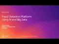 Building a Fraud Detection Platform using AI and Big Data