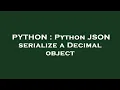 PYTHON Python JSON serialize a Decimal object