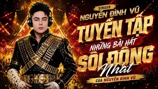 TUYỂN TẬP NHỮNG BÀI HÁT SÔI ĐỘNG NHẤT CỦA NGUYỄN ĐÌNH VŨ 2026 | SUPERCLIP 23