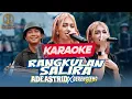 Download Lagu [Karaoke] ADE ASTRID X GERENGSENG TEAM - RANGKULAN SALIRA