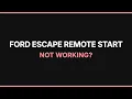 Ford Escape Remote Start Not Working Troubleshooting Fixes
