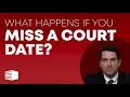 What Happens if You Miss a Court Date