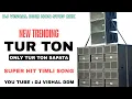 Download Lagu TUR TON 2025 • NON STOP TUR TON AADIVASI TIMLI TRENDING#204 DJ VISHAL DDM