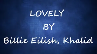 LOVELY ( 10 HOURS LOOP )  LYRICS - [ BILLIE EILISH & KHALID]