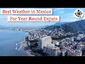 Best Weather in Mexico Where to Live in Mexico