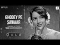 Ghodey Pe Sawaar | Qala | Tripti Dimri, Babil Khan | Amit Trivedi | LuvTape Music