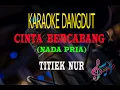 Download Lagu Karaoke Cinta Bercabang Nada Pria - Titiek Nur (Karaoke Dangdut Tanpa Vocal)