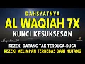Surat Al WAQIAH 7x, dengarkan hutang lunas, Rezeki datang dari berbagai arah, Bacaan Al Quran Merdu