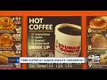 Dunkin Donuts offering free coffee at some Valley locations