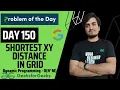 DAY 150 - Shortest XY distance in Grid Dynamic Programming JAVA C GFG POTD 20 Mar