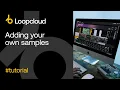 Adding your own Samples - Loopcloud 6