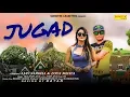 Download Lagu Jugad | Ajay Saroha, Zoya Mehta | TR, Jyoti Jiya | New Most Popular Haryanvi Song 2019
