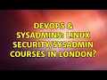 DevOps SysAdmins Linux Courses in London 3 Solutions